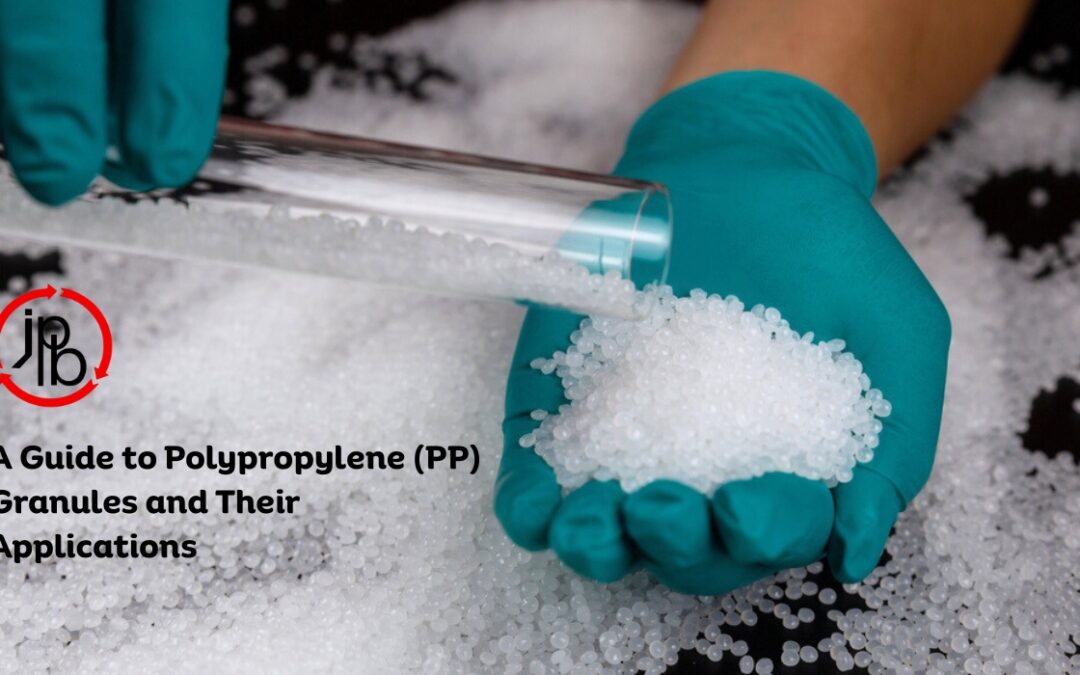 A Guide to Polypropylene (PP) Granules and Their Applications
