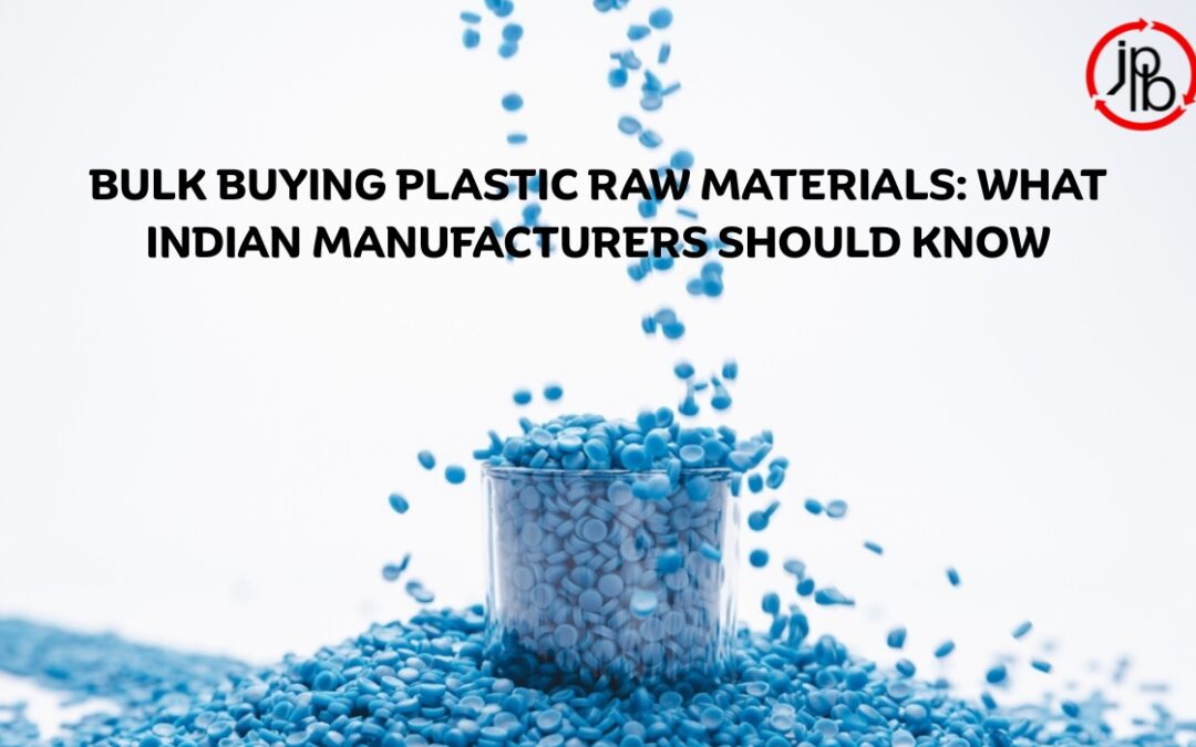 Bulk Buying Plastic Raw Materials: What Indian Manufacturers Should Know