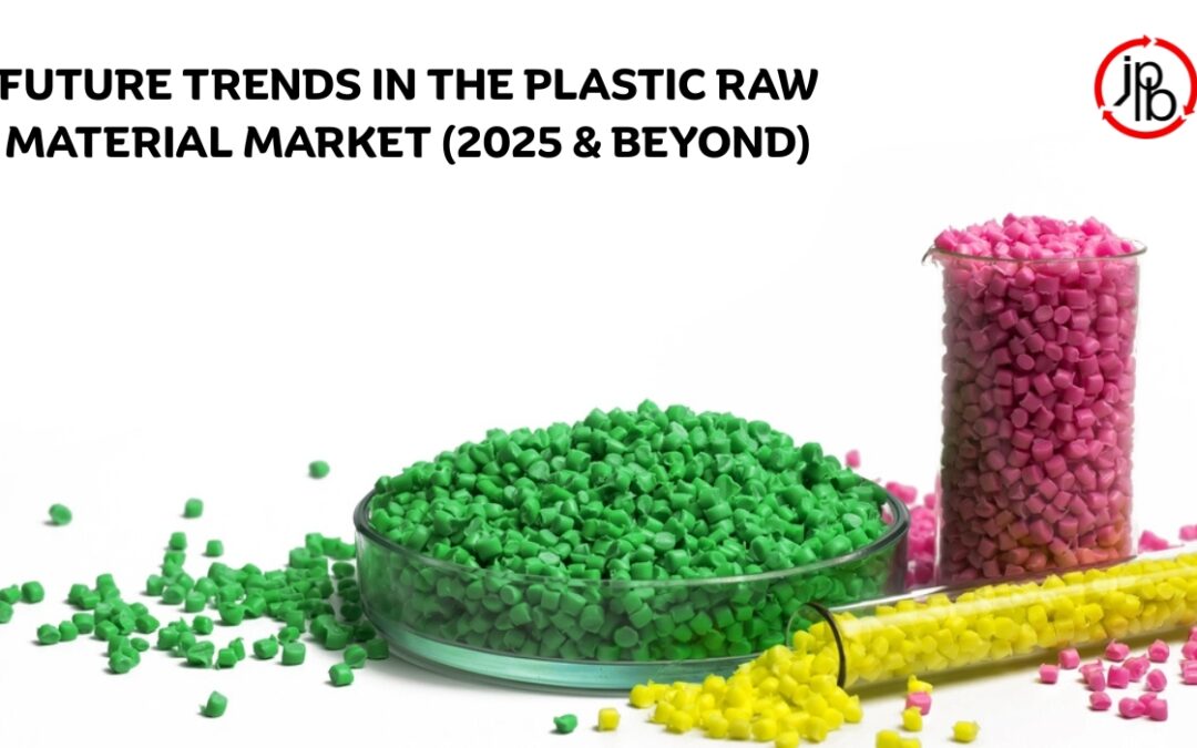 Future Trends in the Plastic Raw Material Market (2025 & Beyond)