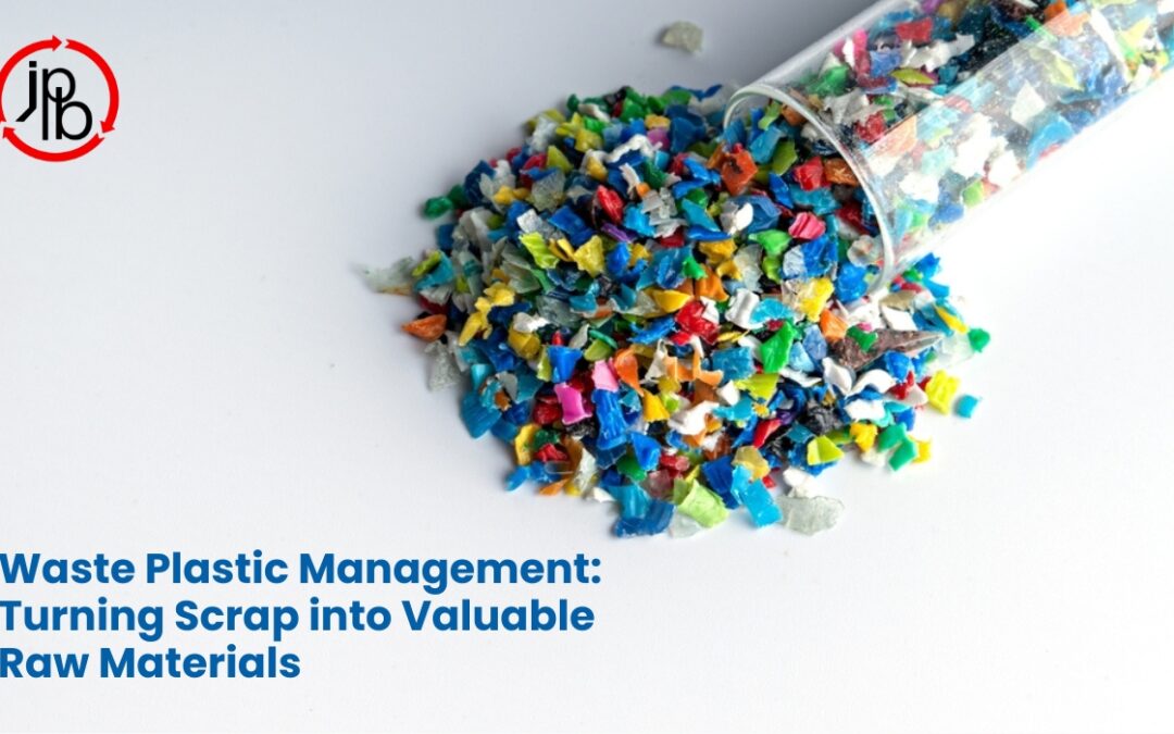 Waste Plastic Management: Turning Scrap into Valuable Raw Materials
