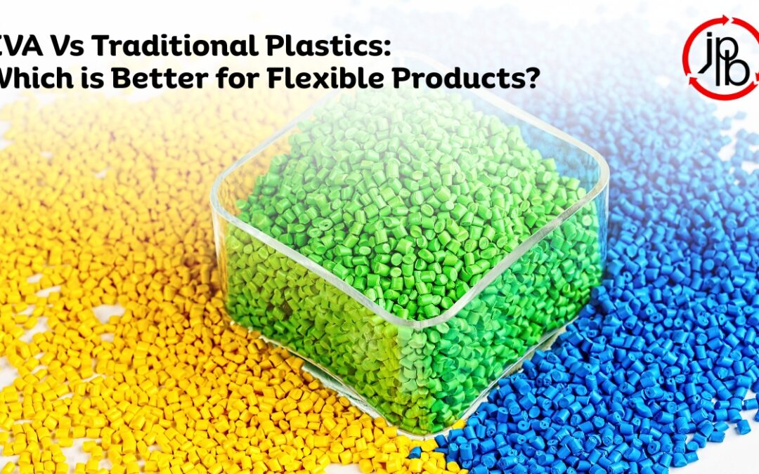 EVA vs. Traditional Plastics: Which is Better for Flexible Products?