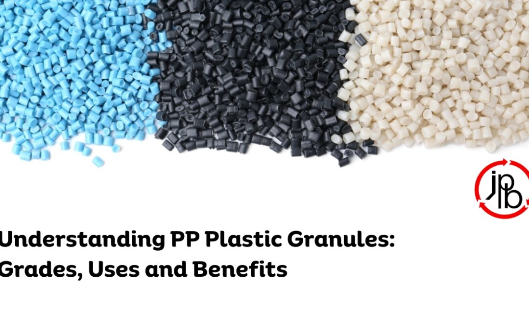 Understanding PP Plastic Granules: Grades, Uses, and Benefits