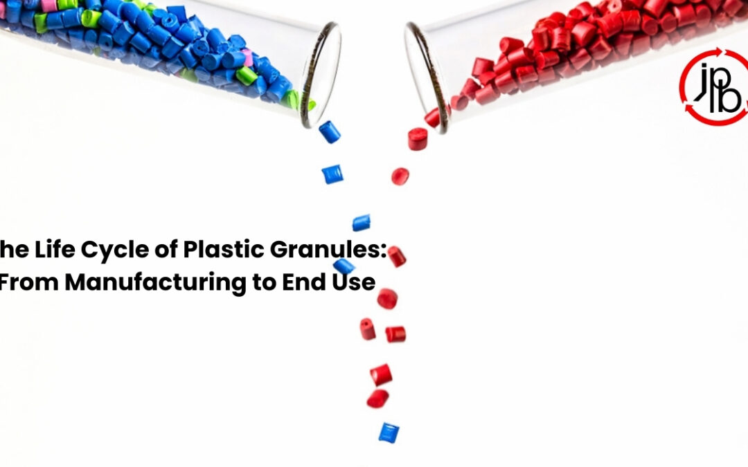 The Life Cycle of Plastic Granules: From Manufacturing to End Use
