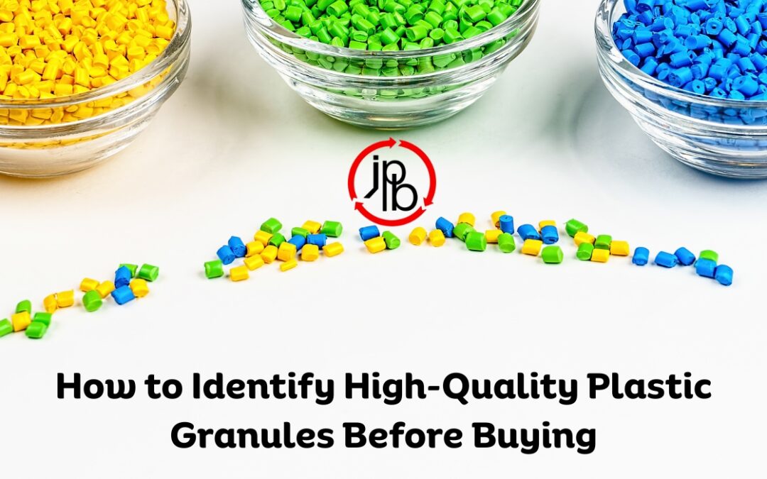 How to Identify High-Quality Plastic Granules Before Buying