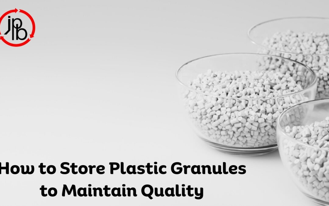 How to Store Plastic Granules to Maintain Quality