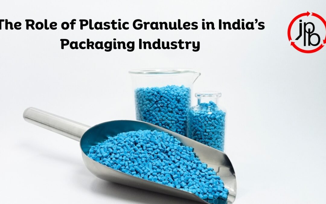 The Role of Plastic Granules in India Packaging Industry