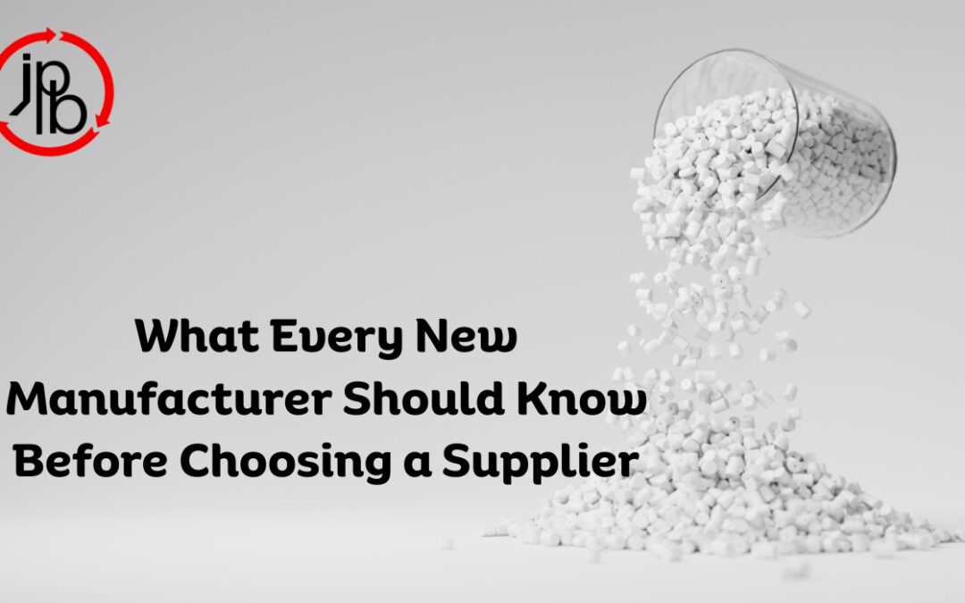 What Every New Manufacturer Should Know Before Choosing a Supplier